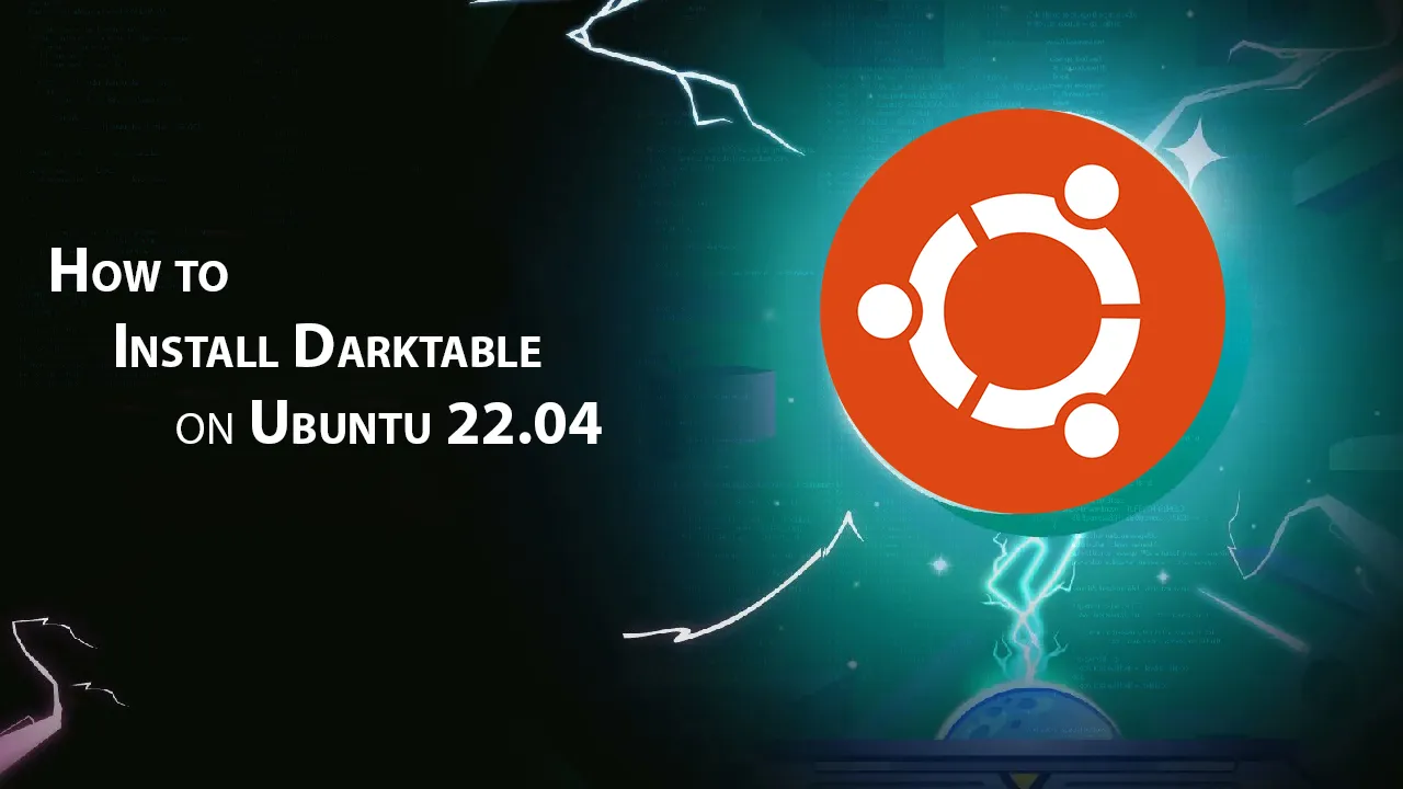 How to Install Darktable on Ubuntu 22.04