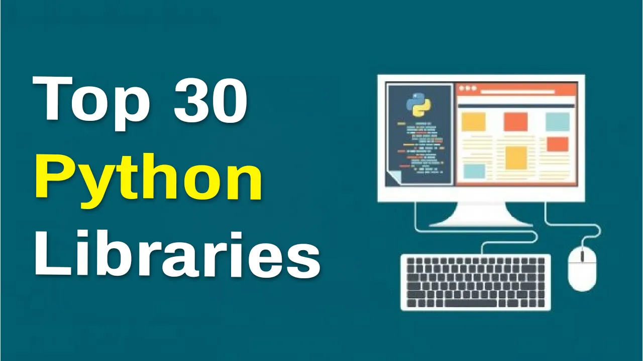 30 Popular Python Libraries You Must Know
