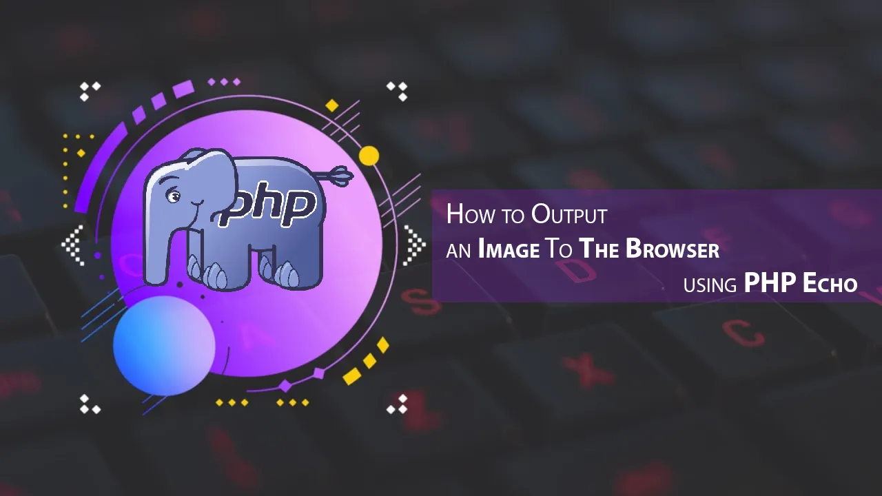 How to Output an Image To The Browser using PHP Echo