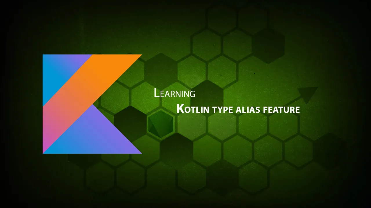 Learning Kotlin Type Alias Feature