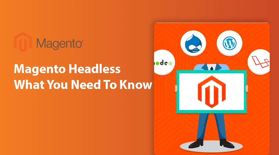 Magento Headless- What You Need To Know