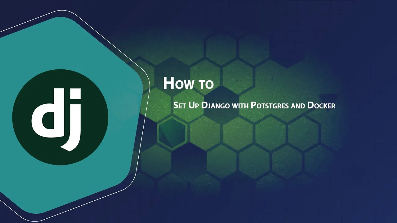 How to Set Up Django with Postgres and Docker