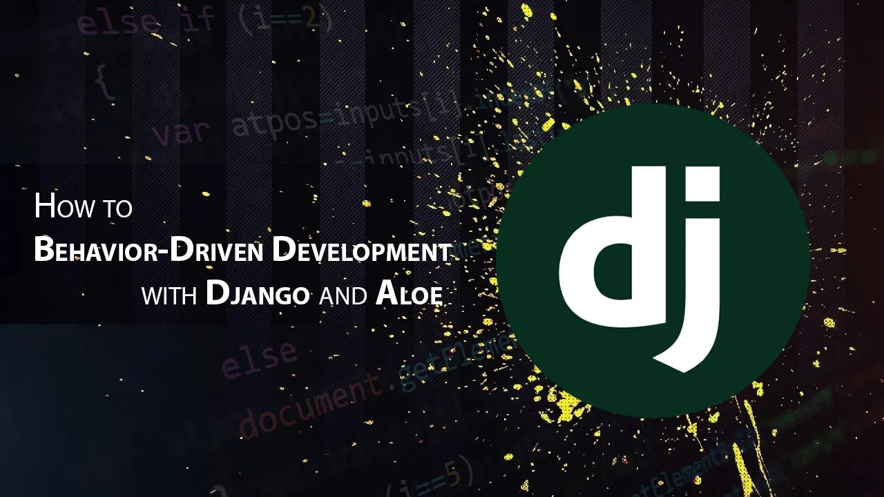 How to Behavior-Driven Development with Django and Aloe