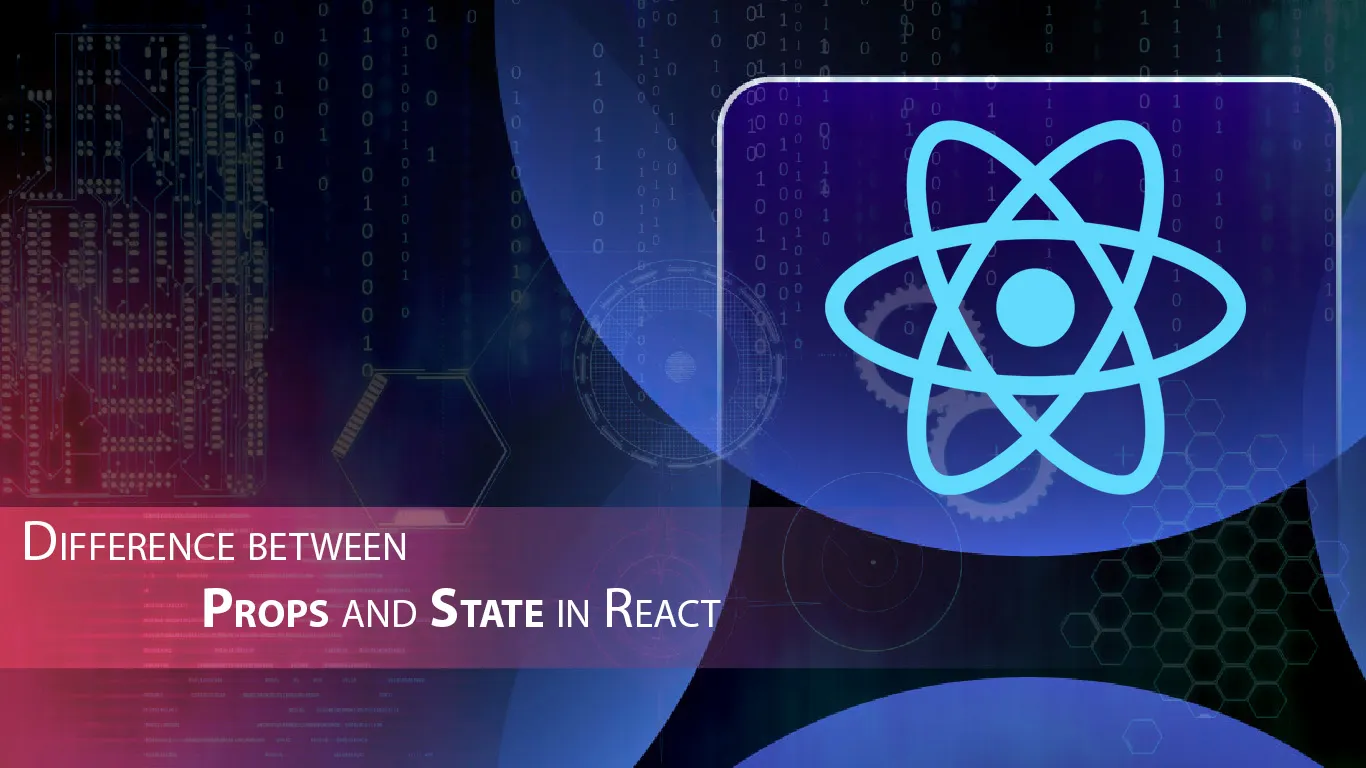 Difference Between Props and State in React