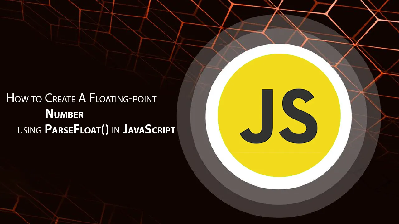 How to Create A Floating-point Number using ParseFloat() in JavaScript