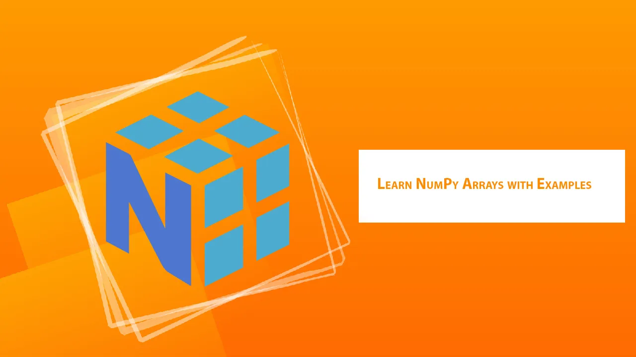 Learn NumPy Arrays with Examples
