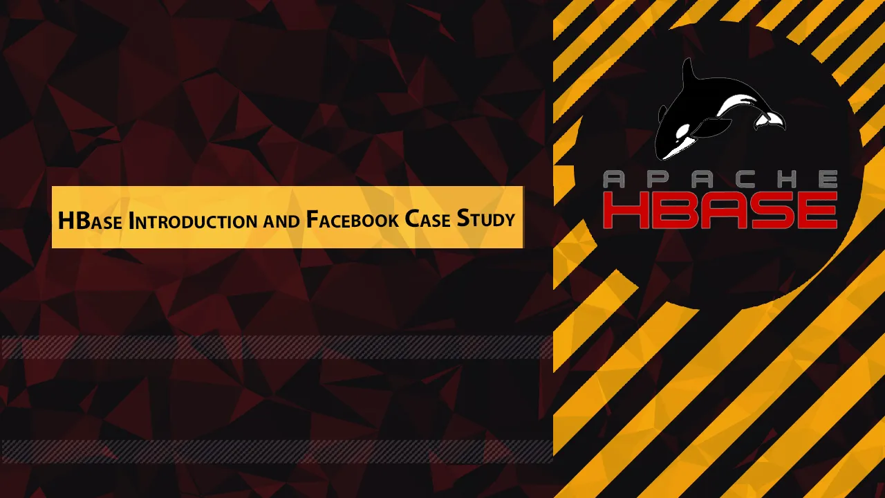 HBase Introduction and Facebook Case Study