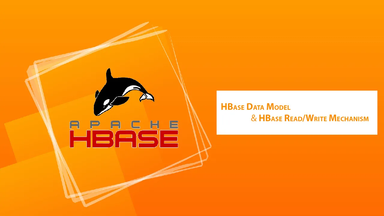 HBase Data Model & HBase Read/Write Mechanism