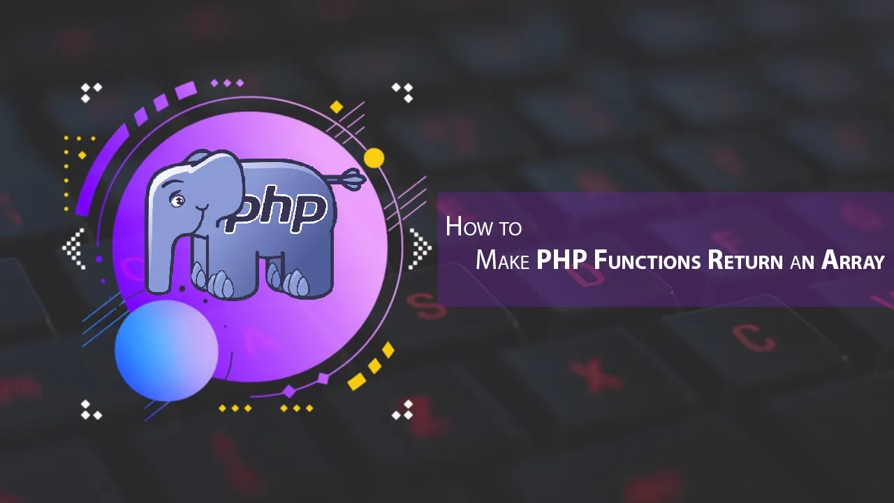 How to Make PHP Functions Return an Array