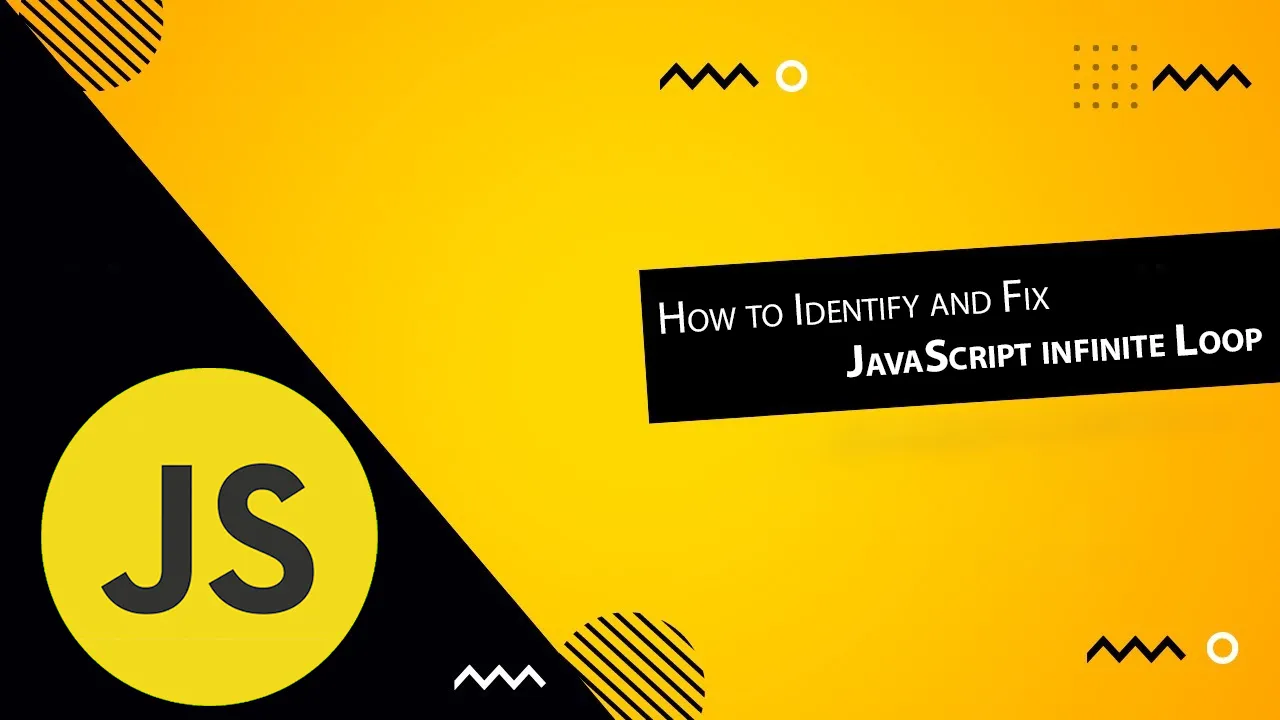How to Identify and Fix JavaScript infinite Loop 