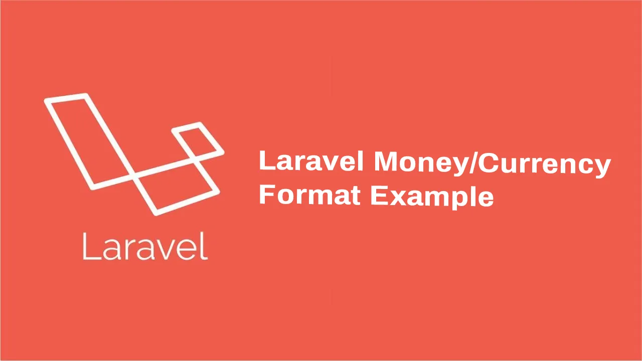 Example Of Converting Number to Money format in Laravel