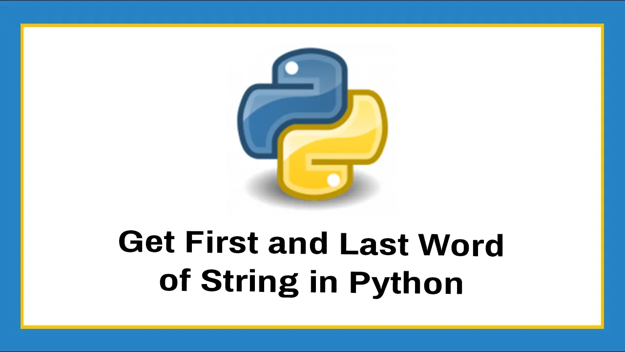 Get First Word and Last Word Of String in Python with Example