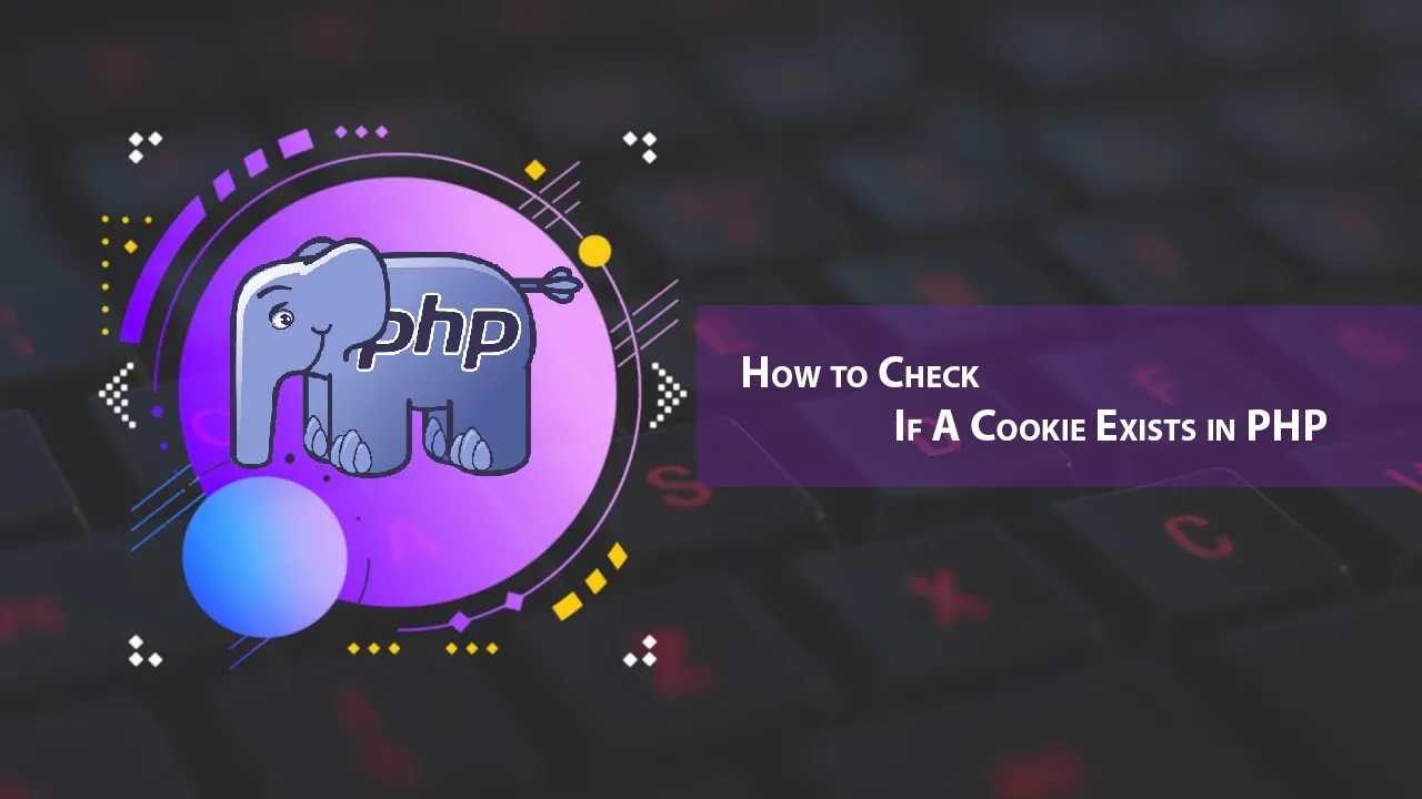 How to Check If A Cookie Exists in PHP