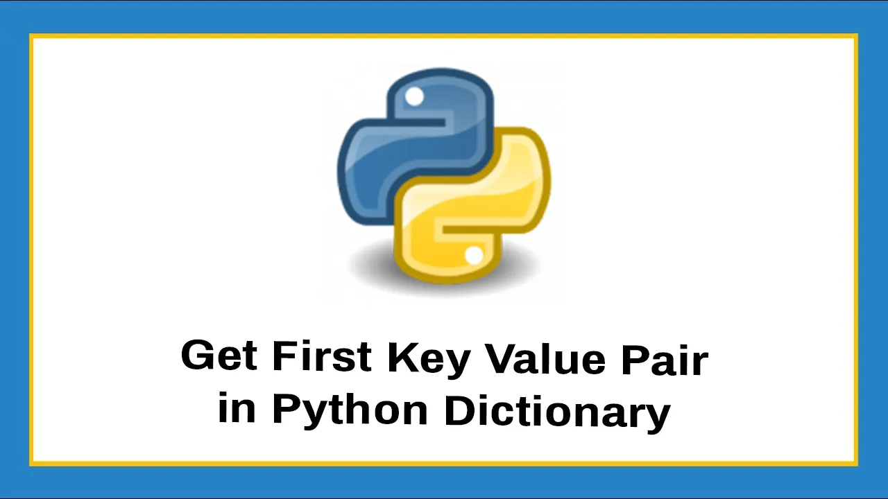 Get First Key Value Pair in Python Dictionary with Example