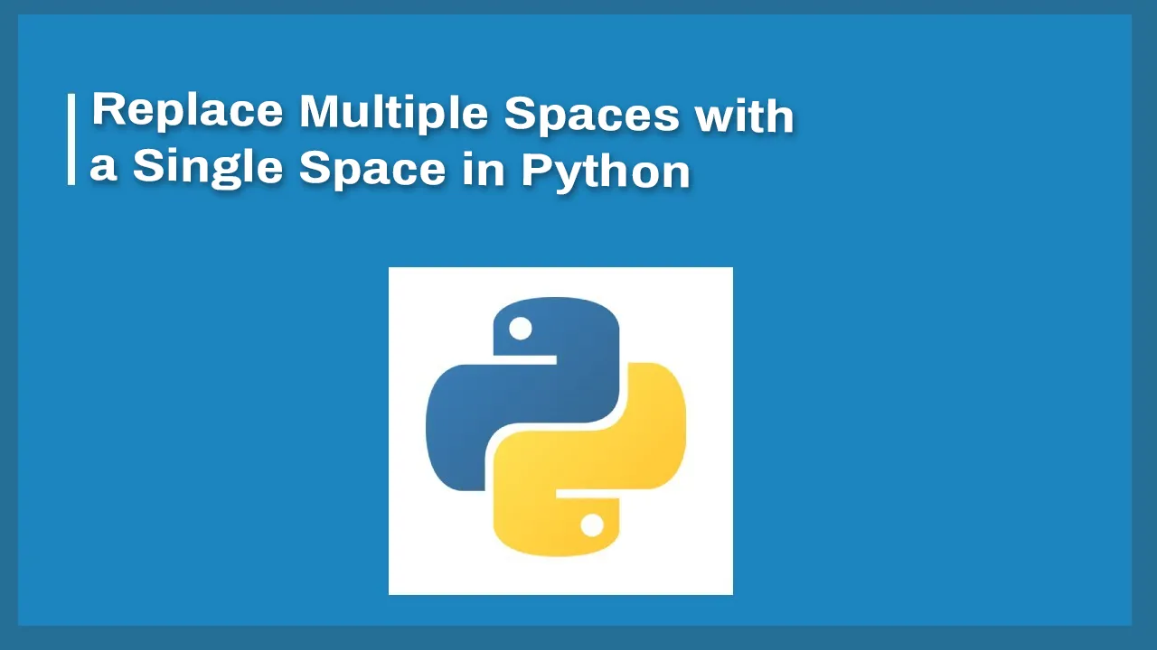 Replace Multiple Spaces with a Single Space in Python