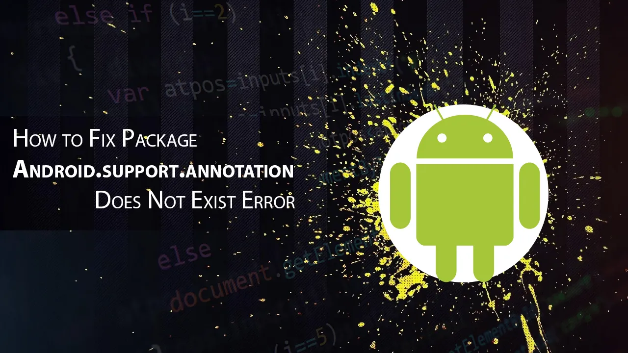 How to Fix Package Android.support.annotation Does Not Exist Error