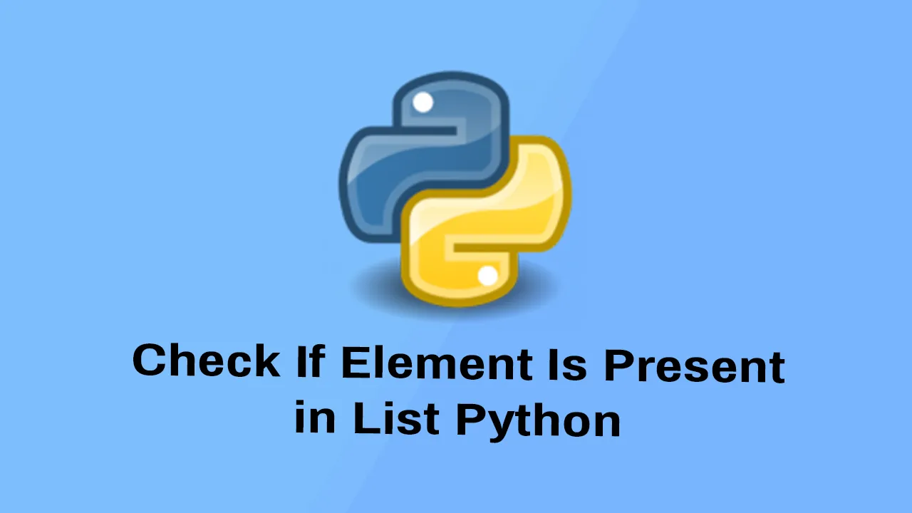Check If Element Is Present in List Python with Example