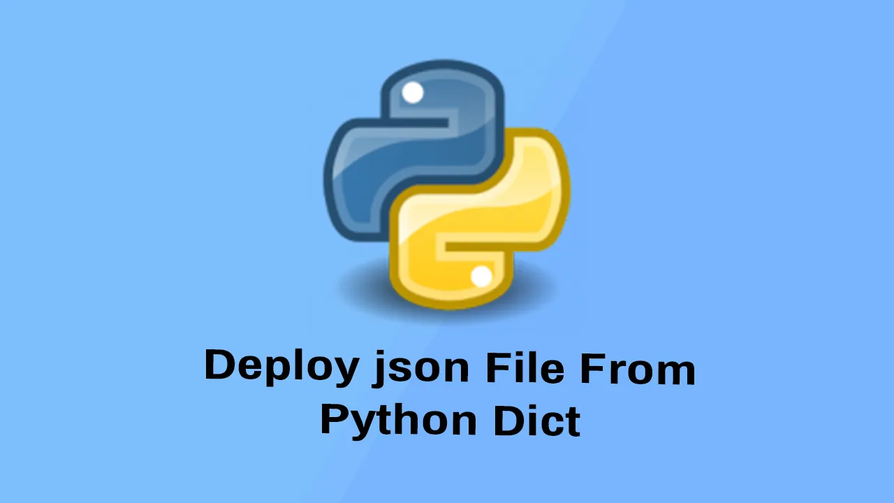 How to Deploy json File From Python Dict
