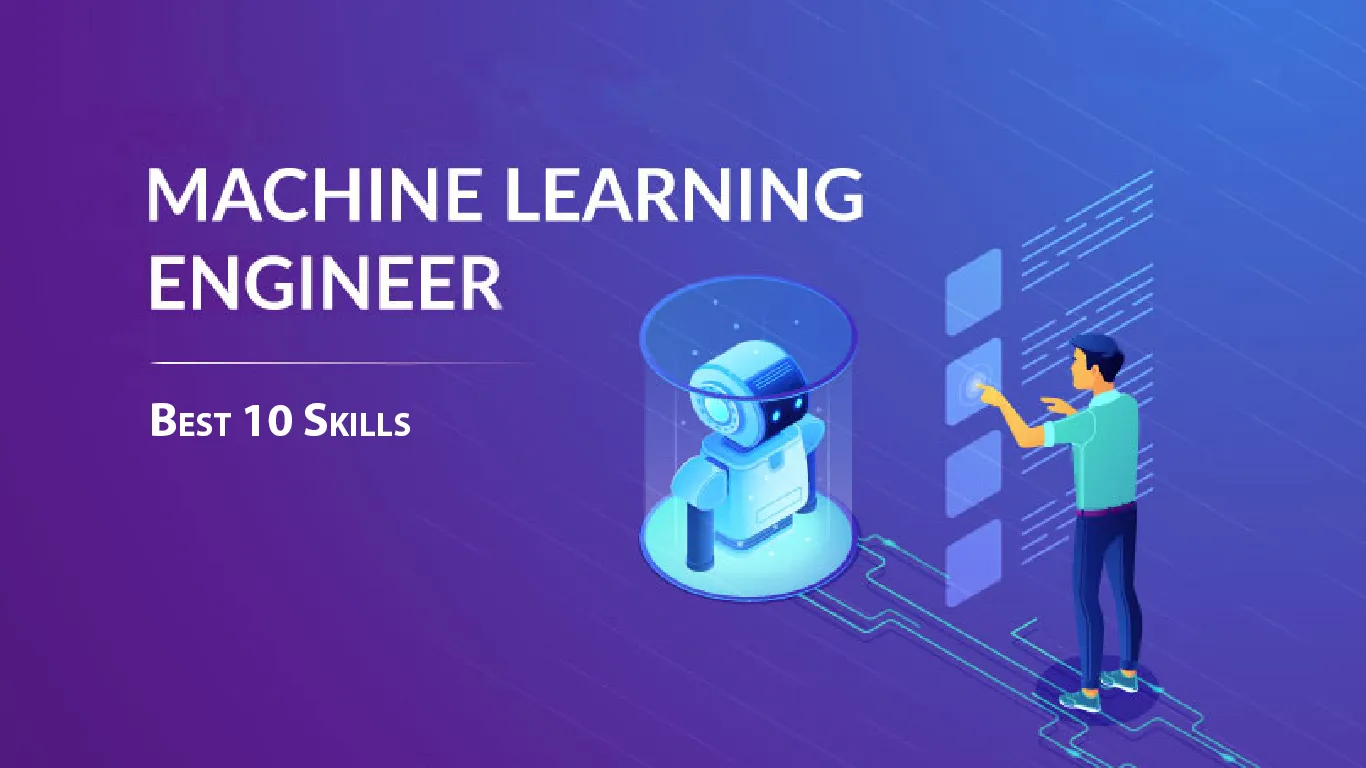 Best 10 Skills to Become A Machine Learning Engineer