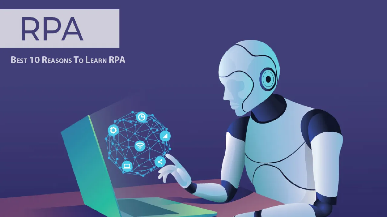 Best 10 Reasons To Learn RPA