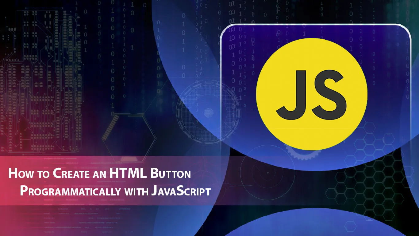 How to Create an HTML Button Programmatically with JavaScript