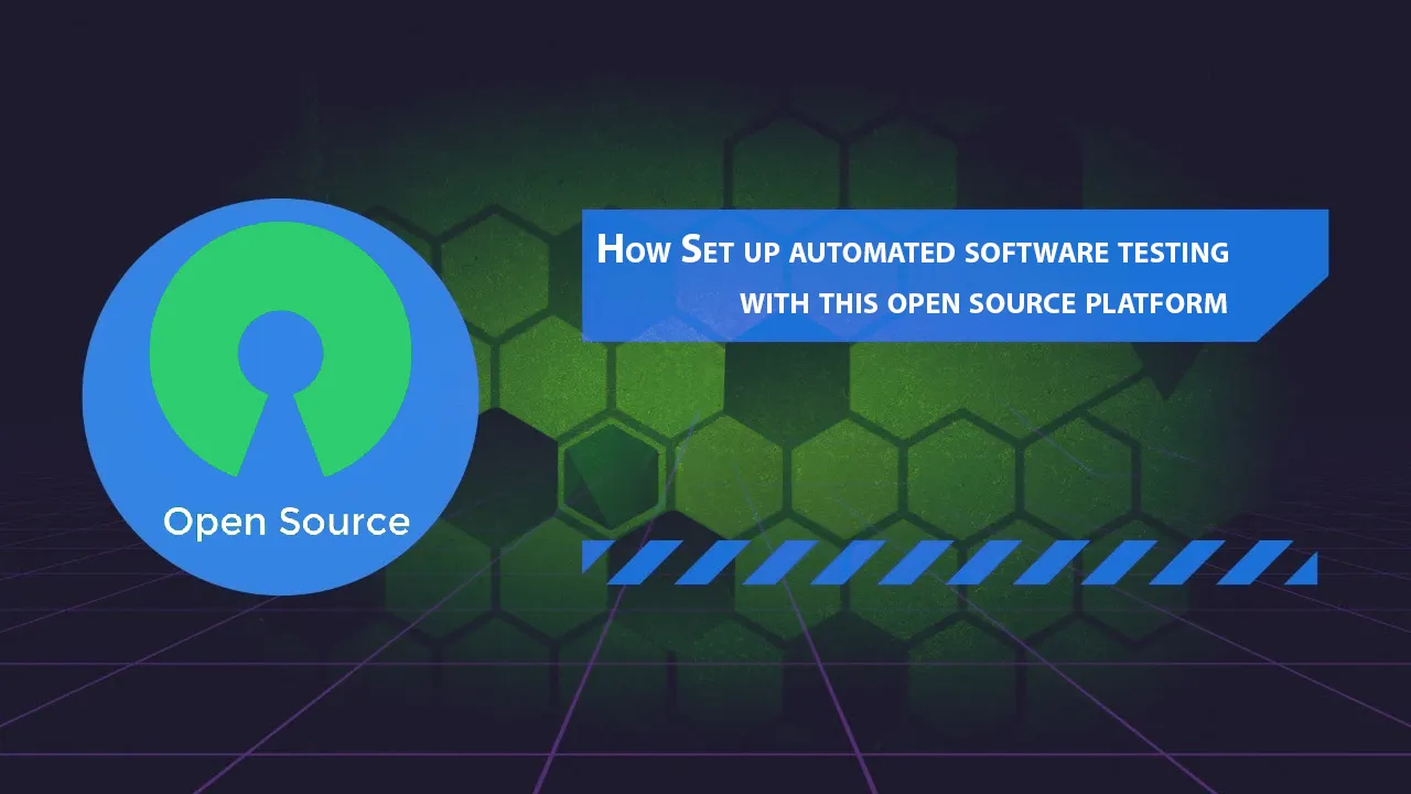 How Set Up Automated Software Testing with This Open Source Platform