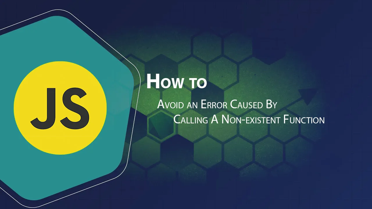 How to Avoid an Error Caused By Calling A Non-existent Function