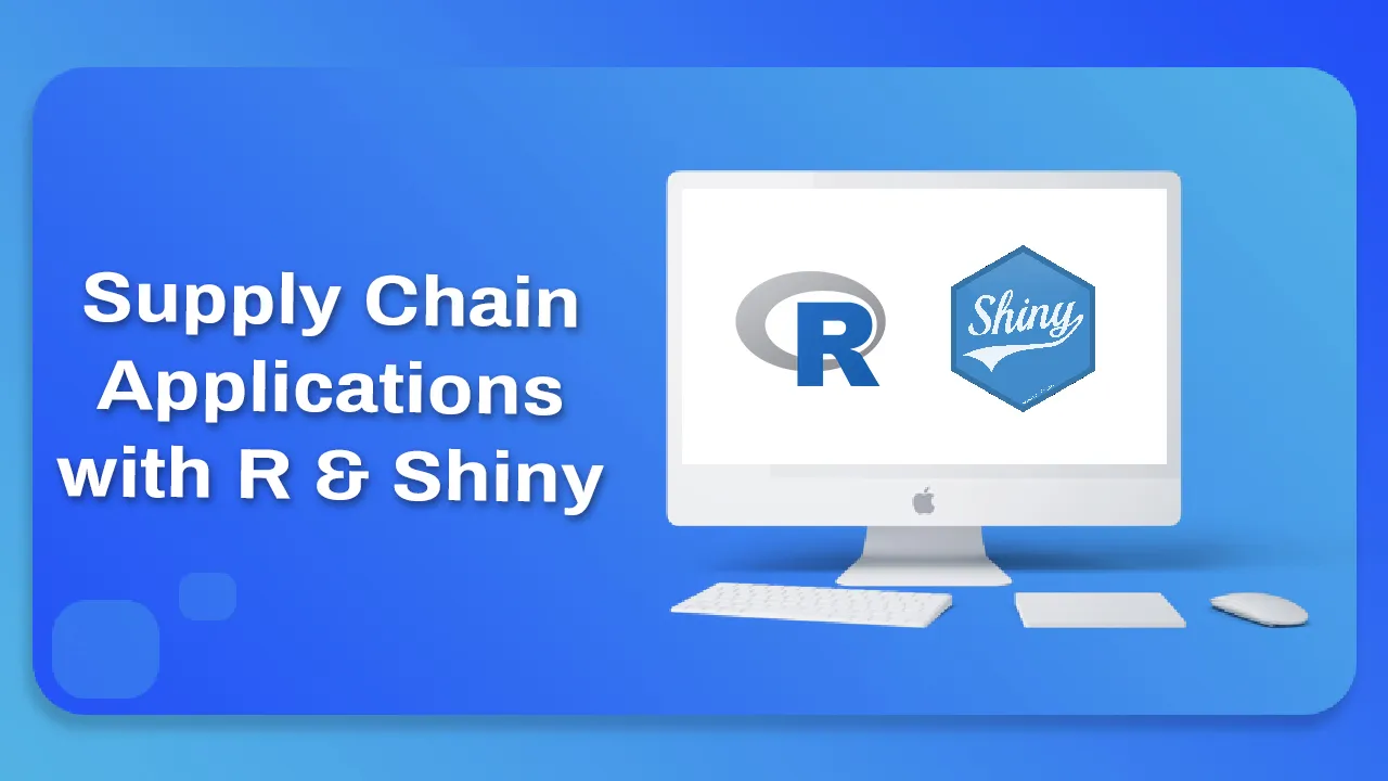 Supply Chain Applications with R & Shiny