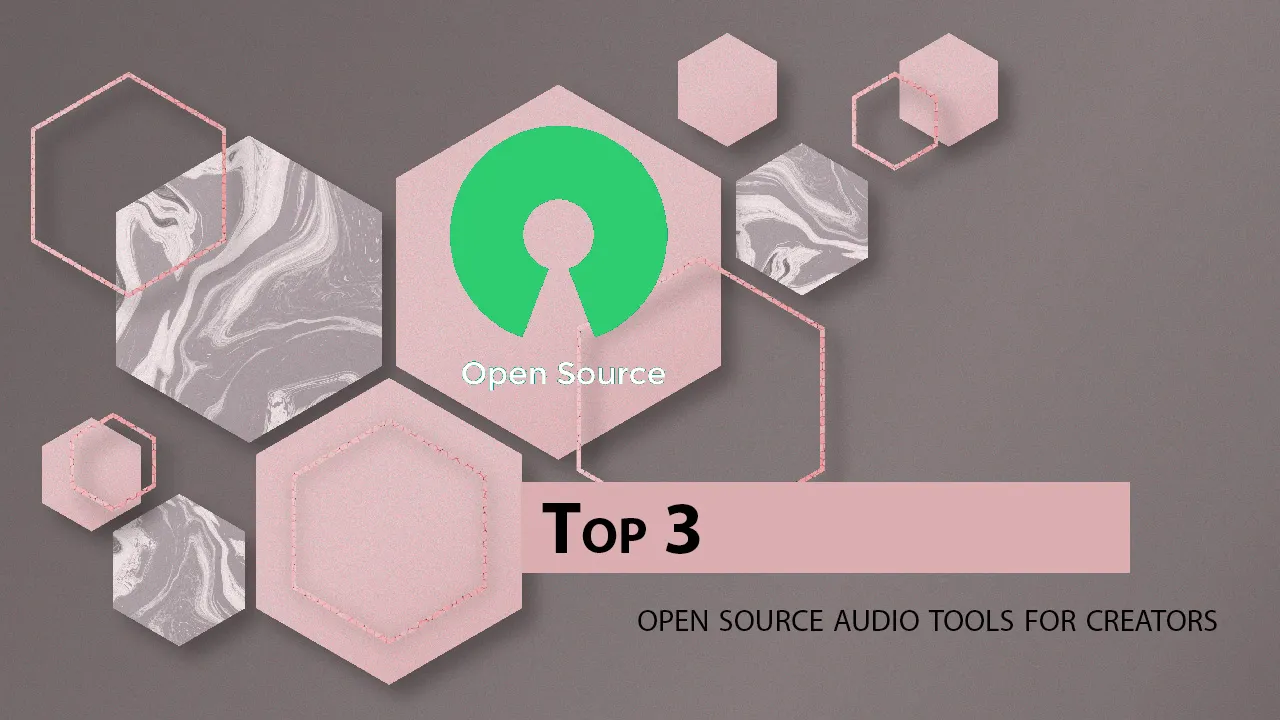 Top 3 Open Source Audio Tools for Creators