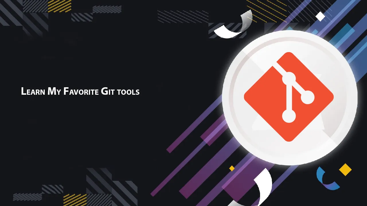 Learn My Favorite Git tools