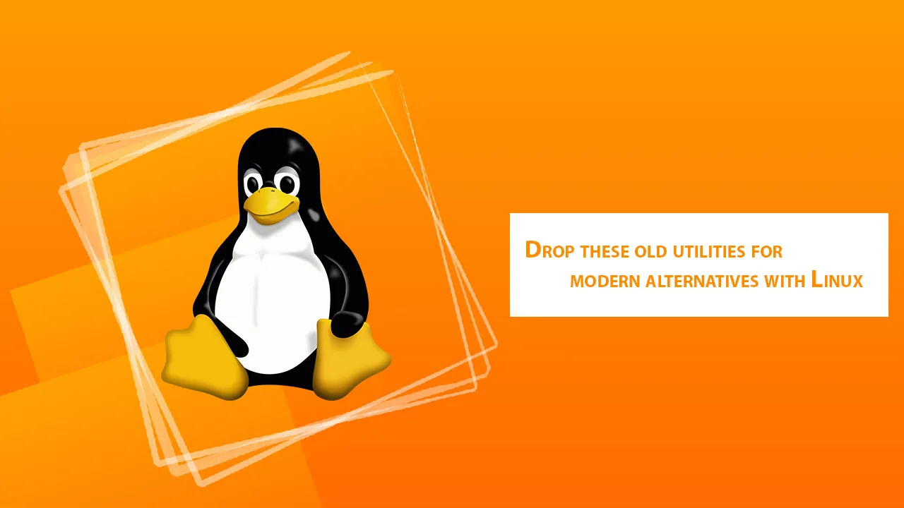 Drop These Old Utilities for Modern Alternatives with Linux