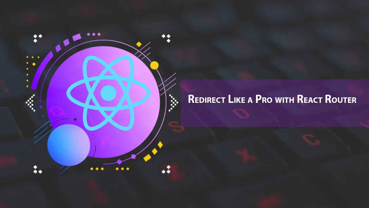 Redirect Like A Pro with React Router