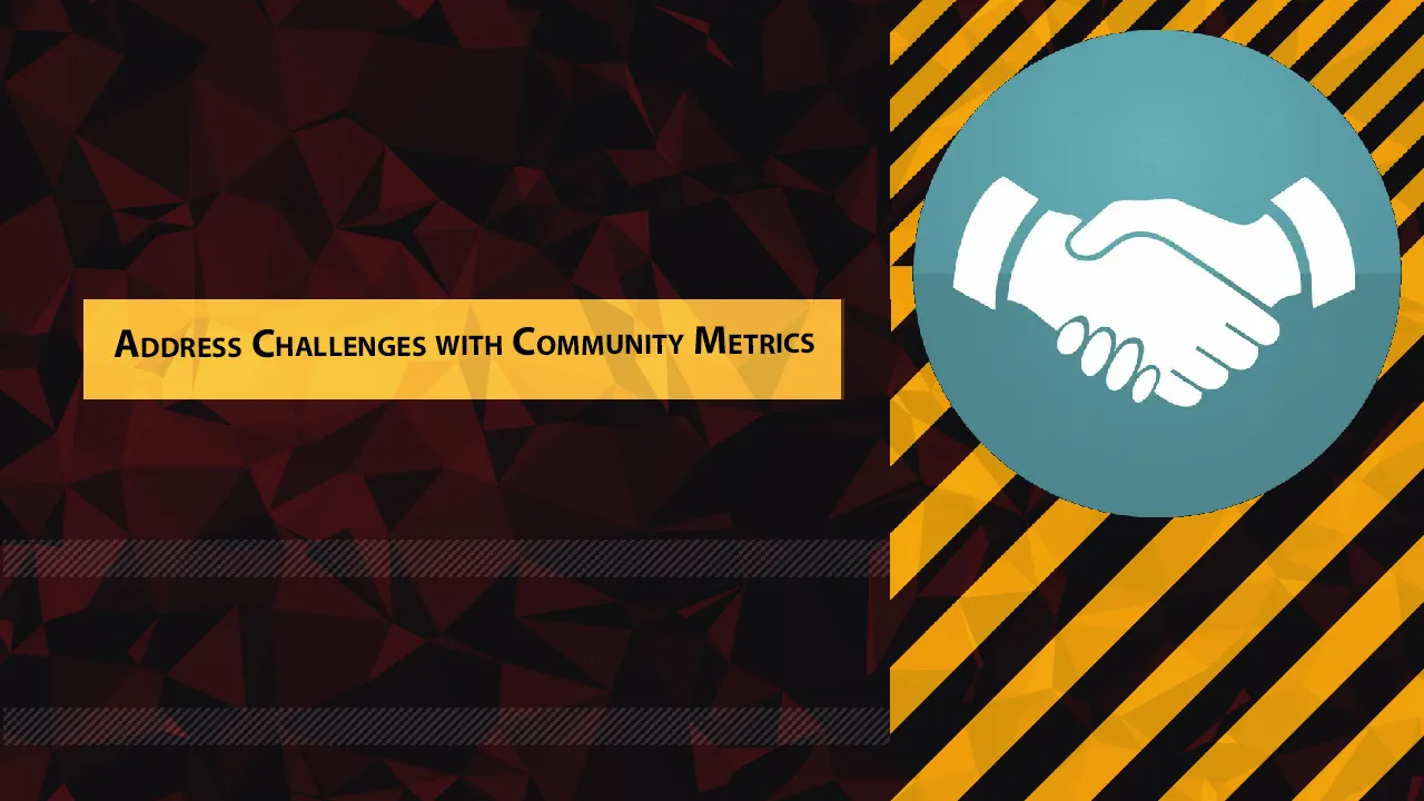 Address Challenges with Community Metrics