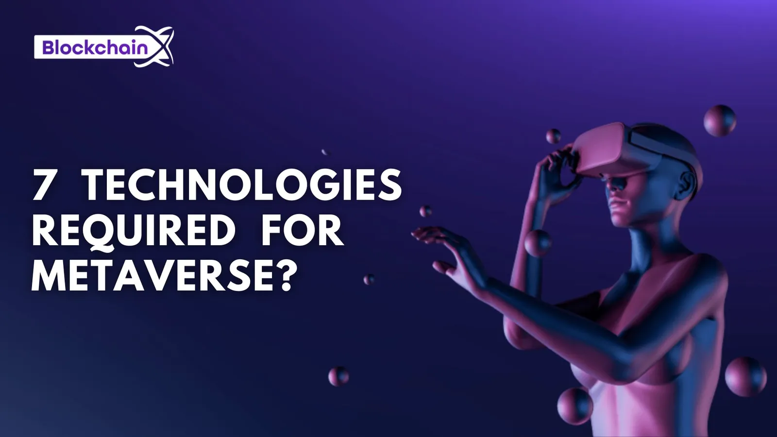 7 top technologies required for the development of the Metaverse?