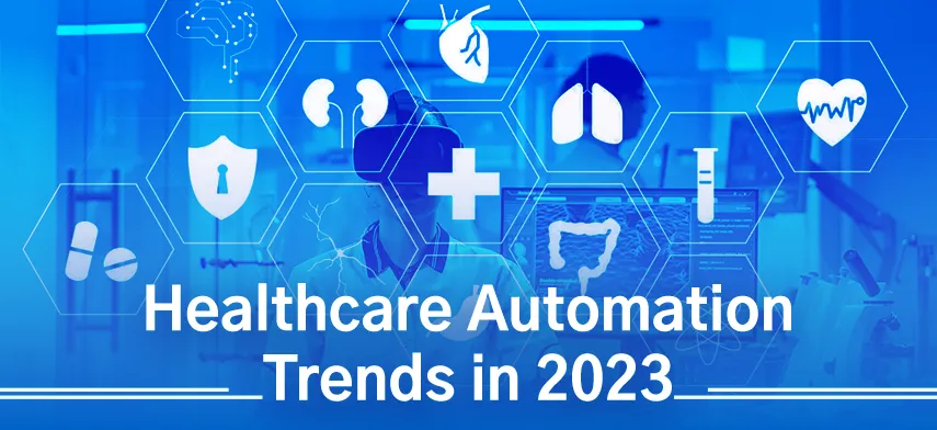 Healthcare Automation Trends Refining Digital Acceleration in 2023
