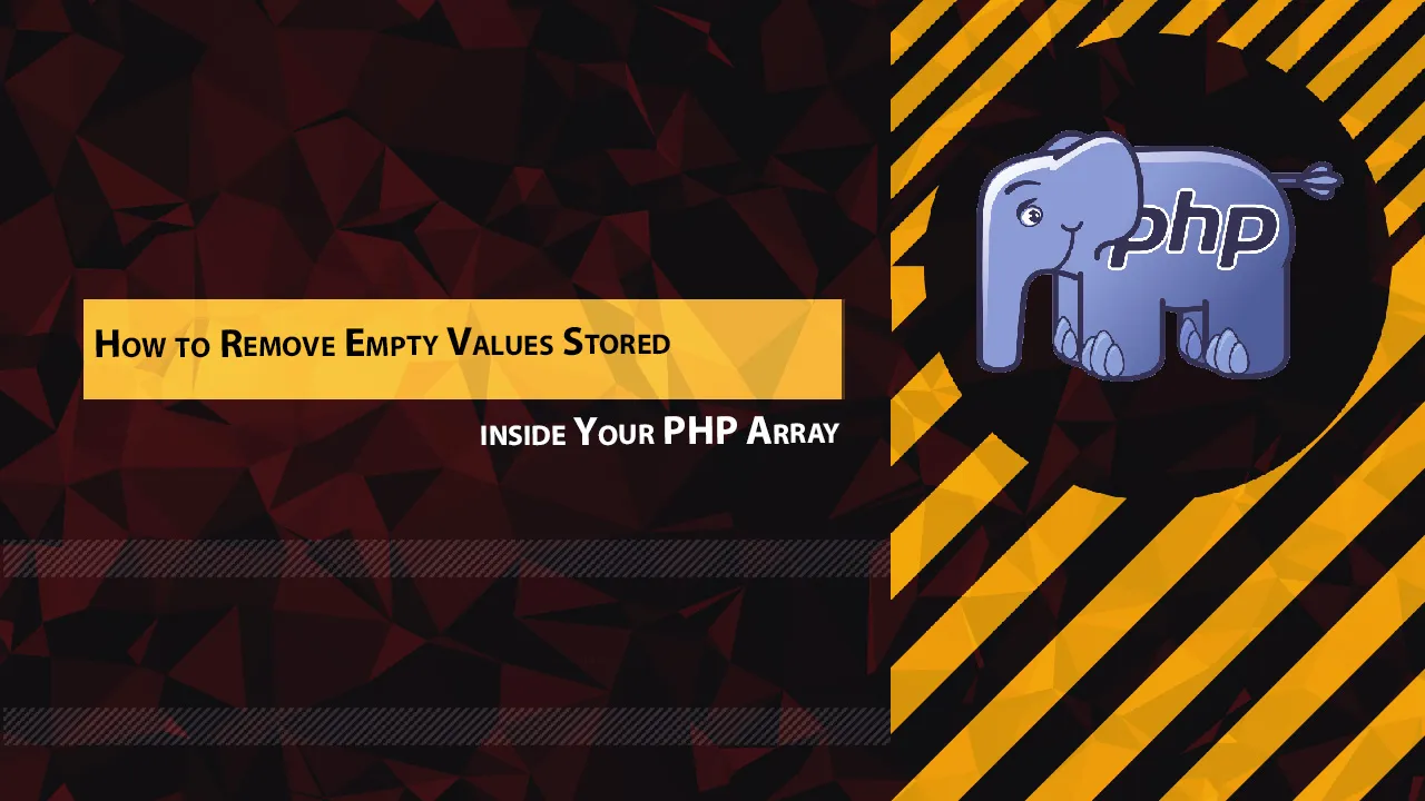 How to Remove Empty Values Stored inside Your PHP Array