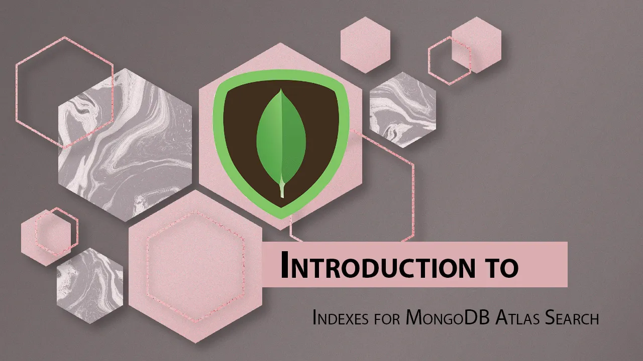Introduction to Indexes for MongoDB Atlas Search