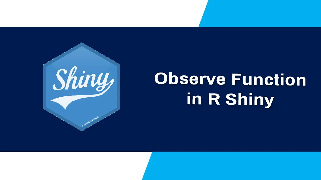 What Is Observe Function in R Shiny / Reactive Observer
