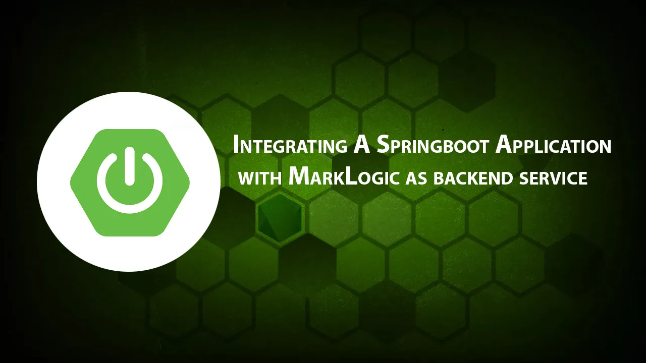 Integrating A Springboot Application with MarkLogic As Backend Service