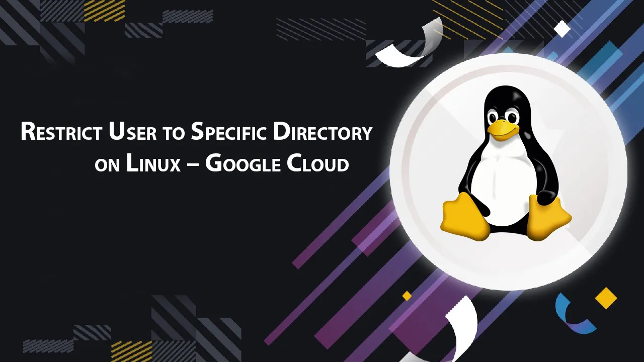 Restrict User to Specific Directory on Linux – Google Cloud