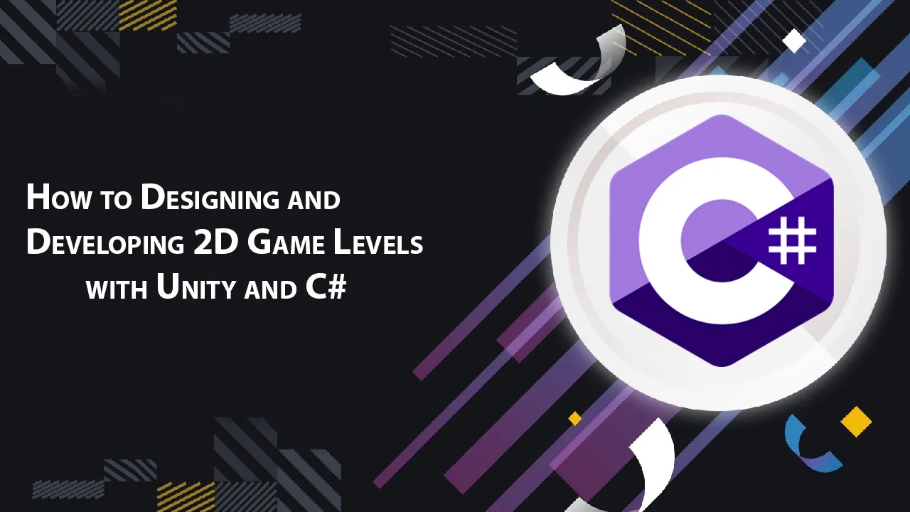 How to Designing and Developing 2D Game Levels with Unity and C#