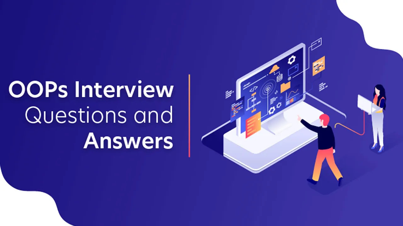 Top 45+ OOPs Interview Questions and Answers