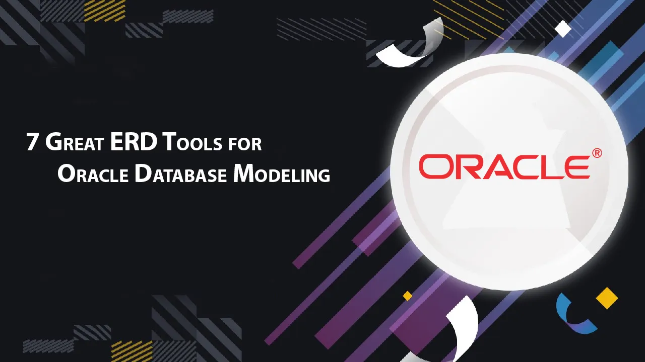 7 Great ERD Tools for Oracle Database Modeling