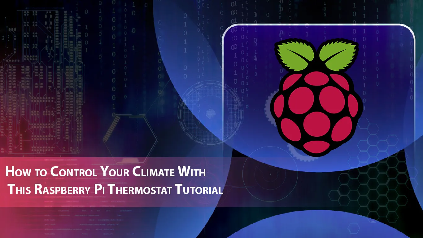How to Control Your Climate with This Raspberry Pi Thermostat Tutorial