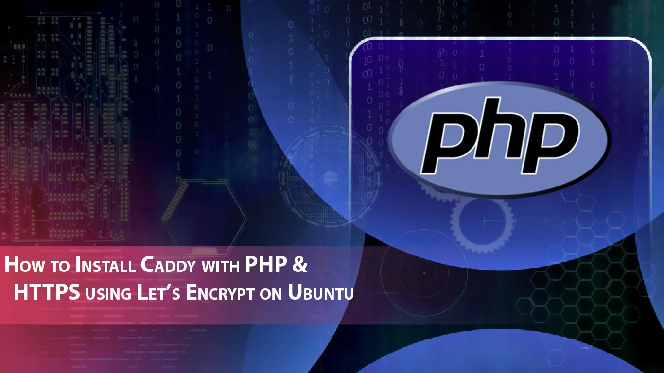 How to Install Caddy with PHP & HTTPS using Let’s Encrypt on Ubuntu
