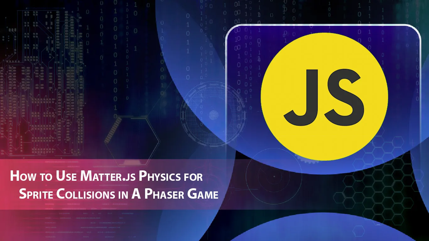 How to Use Matter.js Physics for Sprite Collisions in A Phaser Game