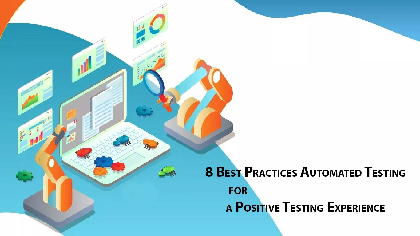8 Best Practices Automated Testing for a Positive Testing Experience 
