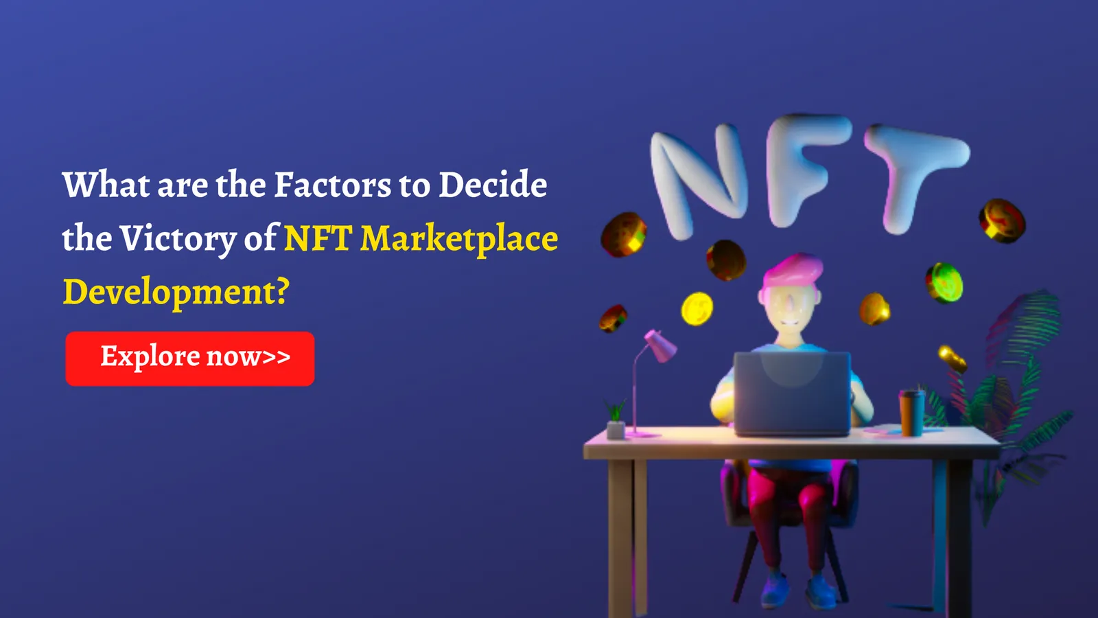 Important Factors to Decide the Victory of NFT Marketplace Development