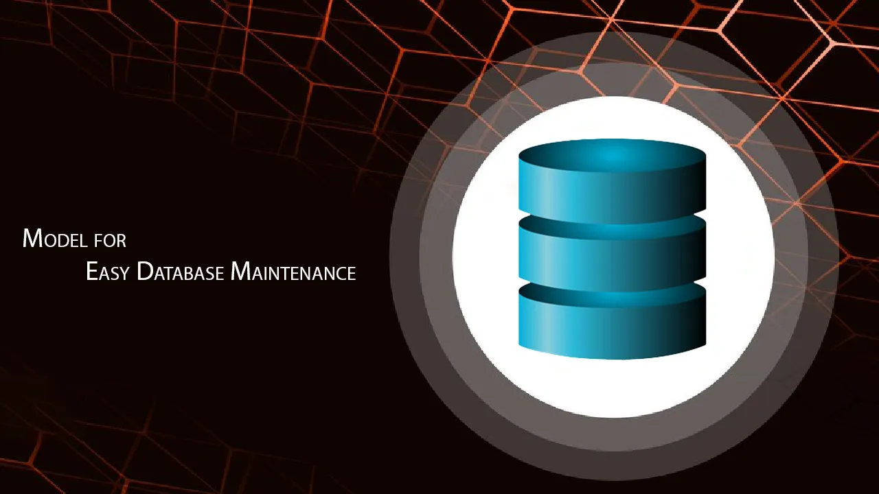 Model for Easy Database Maintenance