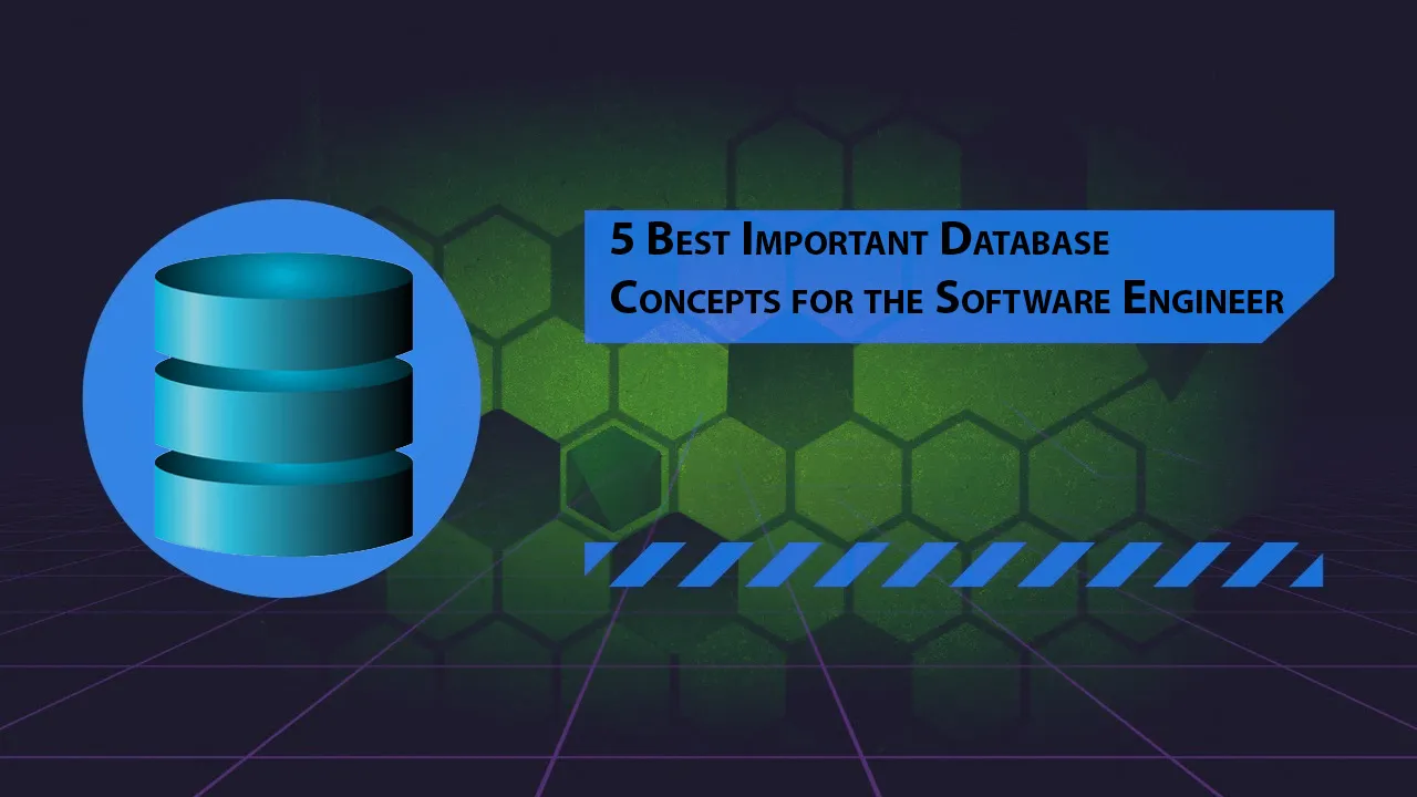 5 Best Important Database Concepts for the Software Engineer